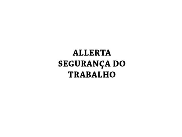 ALLERTA – SEGURANÇA DO TRABALHO