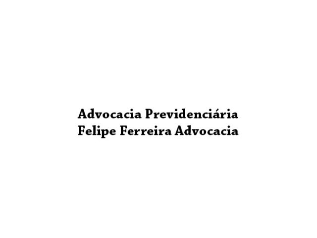 Advocacia Previdenciária – Felipe Ferreira Advocacia
